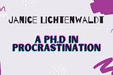 A Ph.D. In Procrastination