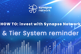 HOW TO: invest with Synapse Network & Tier System reminder