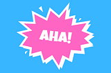 How to Figure Out Your Product’s Aha Moment! ??