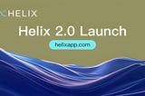 Discover the New Frontiers of DeFi with Helix 2.0: RWAs Meet Enhanced Trading Features