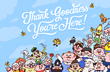 Thank Goodness You’re Here