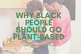 Black Vegan: This is why black people should go plant-based