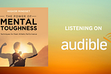 The Power of Mental Toughness, Listening on audible