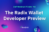 Introduction to the Radix Wallet Developer Preview | The Radix Blog | Radix DLT
