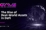 The Rise of Real-World Assets in DeFi: GAVE Public Chain at the Forefront