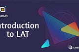 INTRODUCTION TO LAT