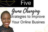 Five Mindset Strategies Designed to Transform Your Online Business