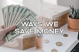 Top 10 Money Hacks for Saving on Everyday Expenses