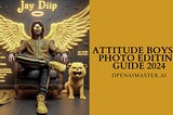 Attitude Boys AI Photo Editing Guide 2024