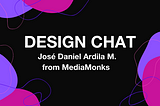 Design Chat: José Daniel Ardila M, MediaMonks