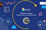 Elastic Cloud — Habilitando o múltipo fator de autenticação