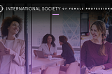 International Society of Female Professionals | Professional Organization