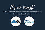 It is official: First Momentum Ventures ❤ Noor Medical