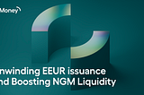 Unwinding EEUR issuance and Boosting NGM Liquidity