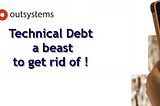 Technical Debt: a beast to get rid of!, really?