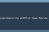 eCPPTv2 Exam Review