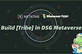Metatime-Tribe powered by DSGMetaverse launched
