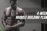 Building Muscle: Your Comprehensive 4-Week Workout Plan