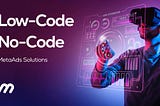 Meta Ads Low-Code and No-Code Solutions Explained