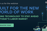 Tips to using technology in today’s labor market — Join our webinar to learn more