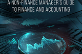 Accounting Fundamentals: A Non-Finance Manager’s Guide to Finance and Accounting