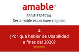 Nº 2: ¿Por qué hablar de Usabilidad a fines del 2020?