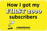 How I Got My First 2000 Subscribers