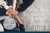 Make more money with freelance help.