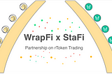 WrapFi Integrates with StaFi to Explore on Interest-Bearing Tokens