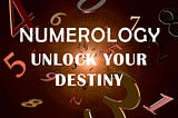 Understanding numerology can helps to unlock your destiny