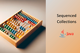 Sequenced Collections in Java 21