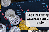Top Five Strategies to Advertise Your Crypto project