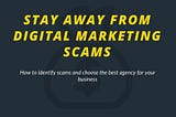 How to stay away from Digital Marketing Scams?