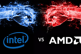 INTEL VS AMD: WHO DOES IT BETTER?