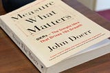 Book Review: Measure what Matters by John Doerr