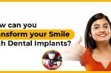 Achieve a Beautiful Smile with Dental Implants
