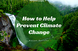 How to Help Prevent Climate Change