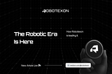Why the Robotic Era Is Here And How Robotexon Is Leading It