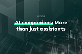 AI Companions — more than just assistants