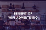 How Your Small Business Can Grow With WiFi Advertising