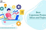 Best Capstone Project Ideas and Topics