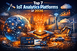 Top 7 IoT Analytics Platforms of 2026