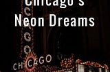 Chicago´s Neon Dreams