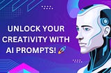 Unlock Your Creativity with AI Prompts! 🚀