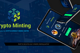 Crypto Minting — Unlock the Potential of Blockchain Technology