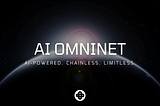 Introducing AI Omninet: intelligent automation for cross-chain intents