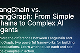 LangChain vs. LangGraph: From Simple Chains to Complex AI Agents