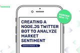 Creating a Node.js Twitter bot to Analyze Market Sentiment