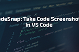 CodeSnap: Take Code Screenshots In VS Code