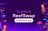 Step-by-Step Guide to Using ReefSwap: A Simplified Walkthrough